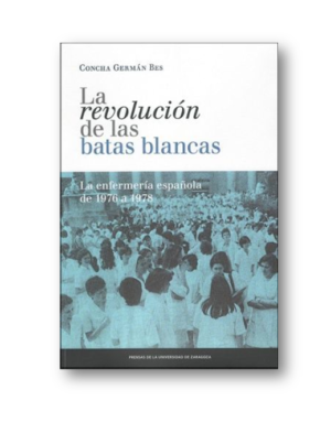 La Revolución de las Batas Blancas. La Enfermería Española de 1976 a 1978