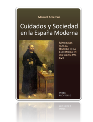 Cuidados y Sociedad en la España Moderna. Materiales para la Historia de la Enfermería en los siglos XVI-XVII